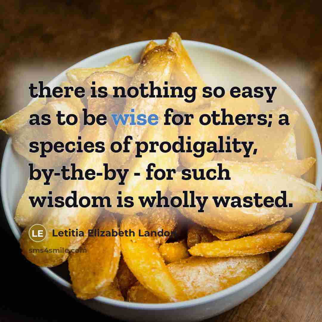 “there is nothing so easy as to be wise for…” quote by Letitia Elizabeth Landon