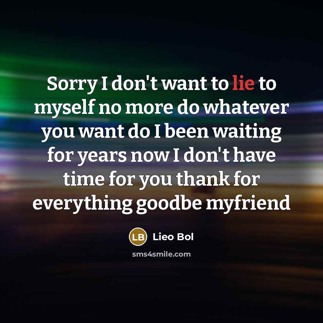 “Sorry I don't want to lie to myself no more…” quote by Lieo Bol