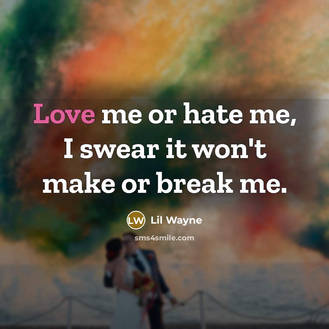 “Love me or hate me, I swear it won't make…” quote by Lil Wayne