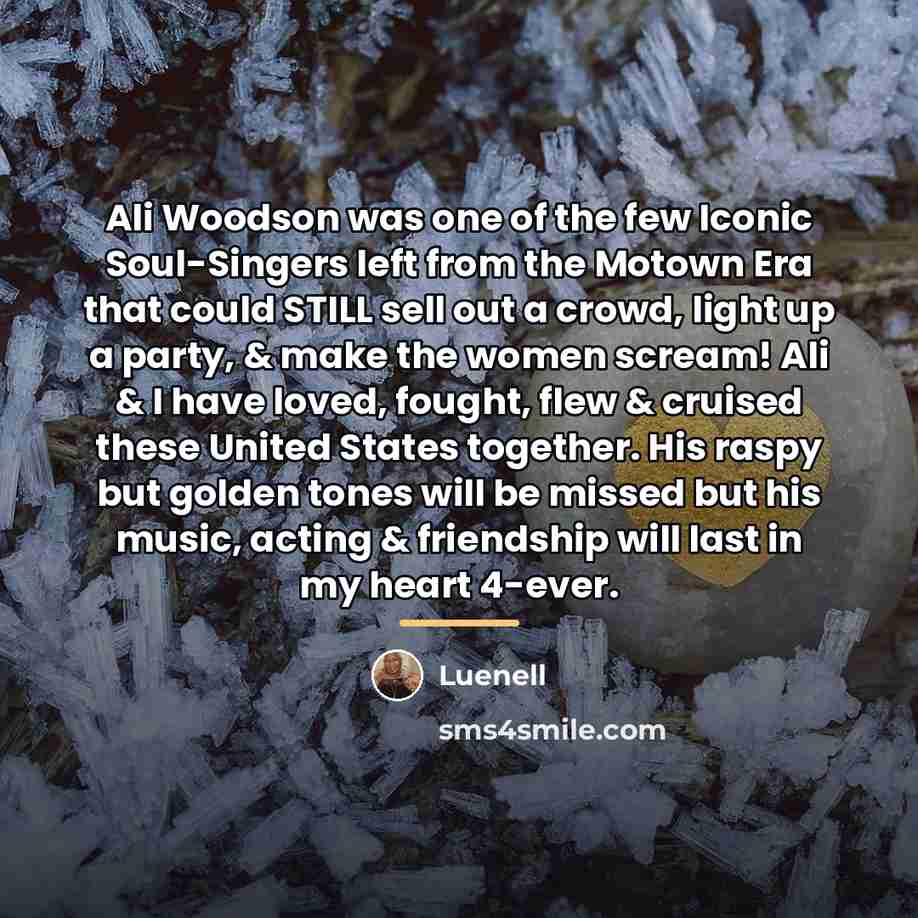 “Ali Woodson was one of the few Iconic Soul-Singers left…” quote by Luenell