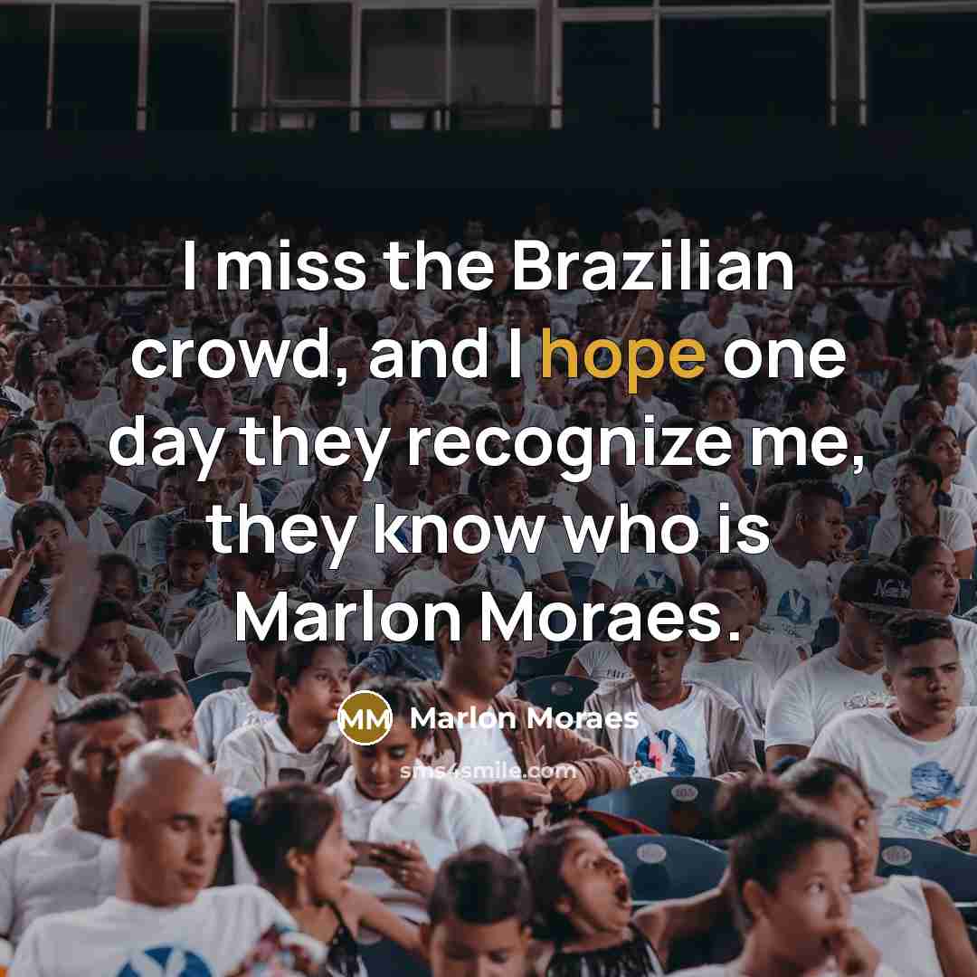 “I miss the Brazilian crowd, and I hope one day…” quote by Marlon Moraes