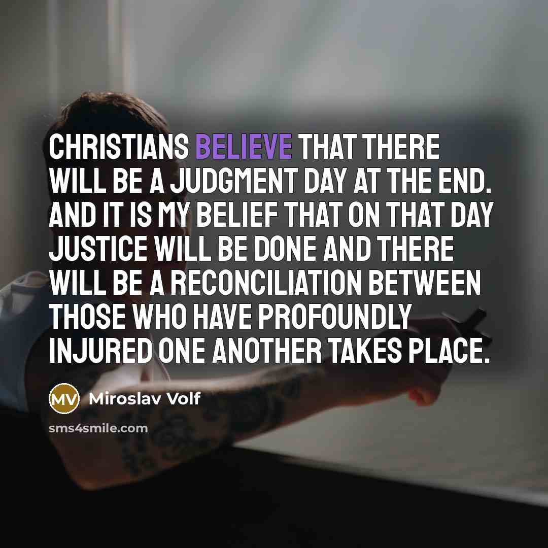 “Christians believe that there will be a Judgment Day at…” quote by Miroslav Volf