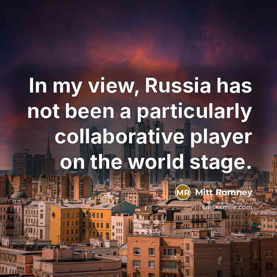 “In my view, Russia has not been a particularly collaborative…” quote by Mitt Romney
