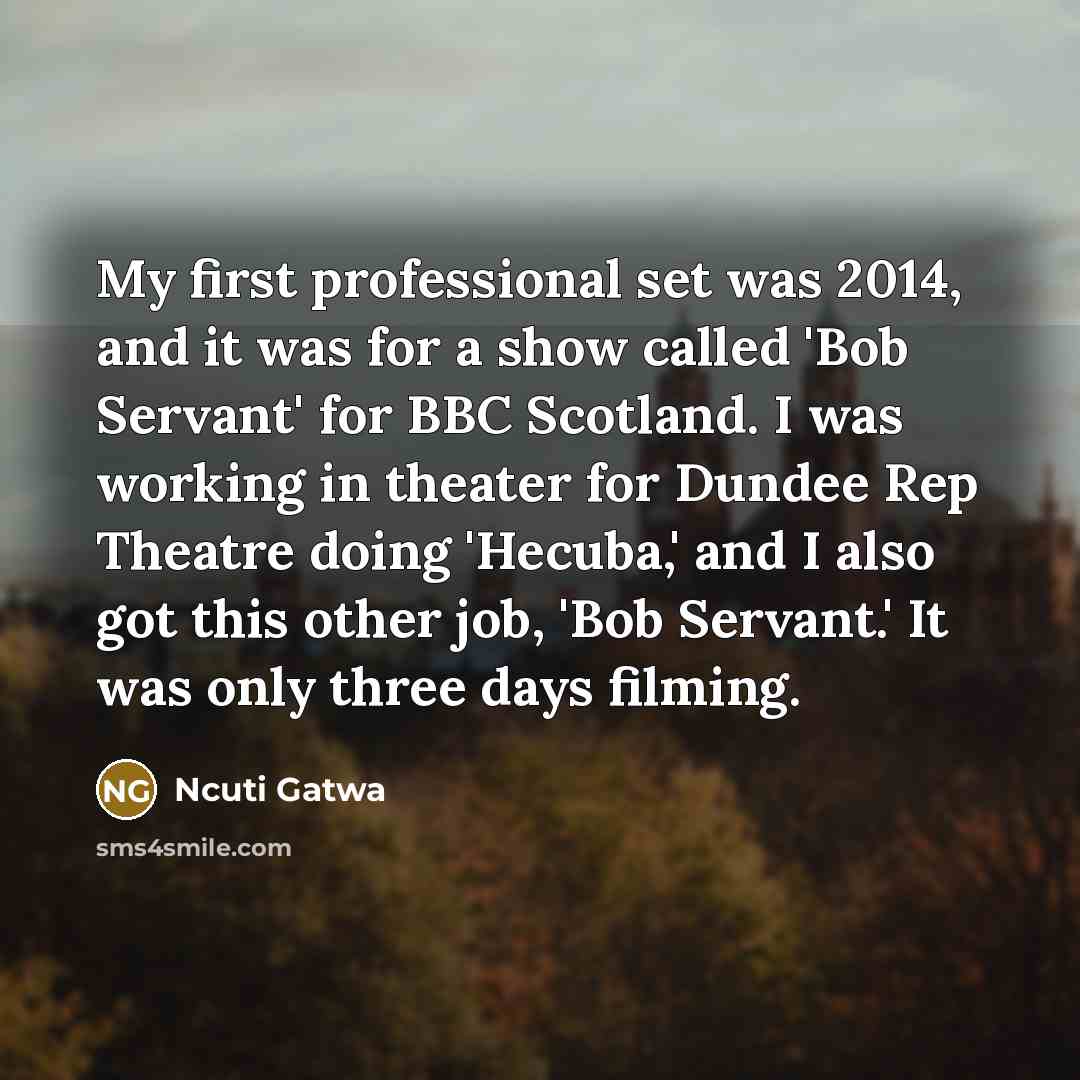 “My first professional set was 2014, and it was for…” quote by Ncuti Gatwa