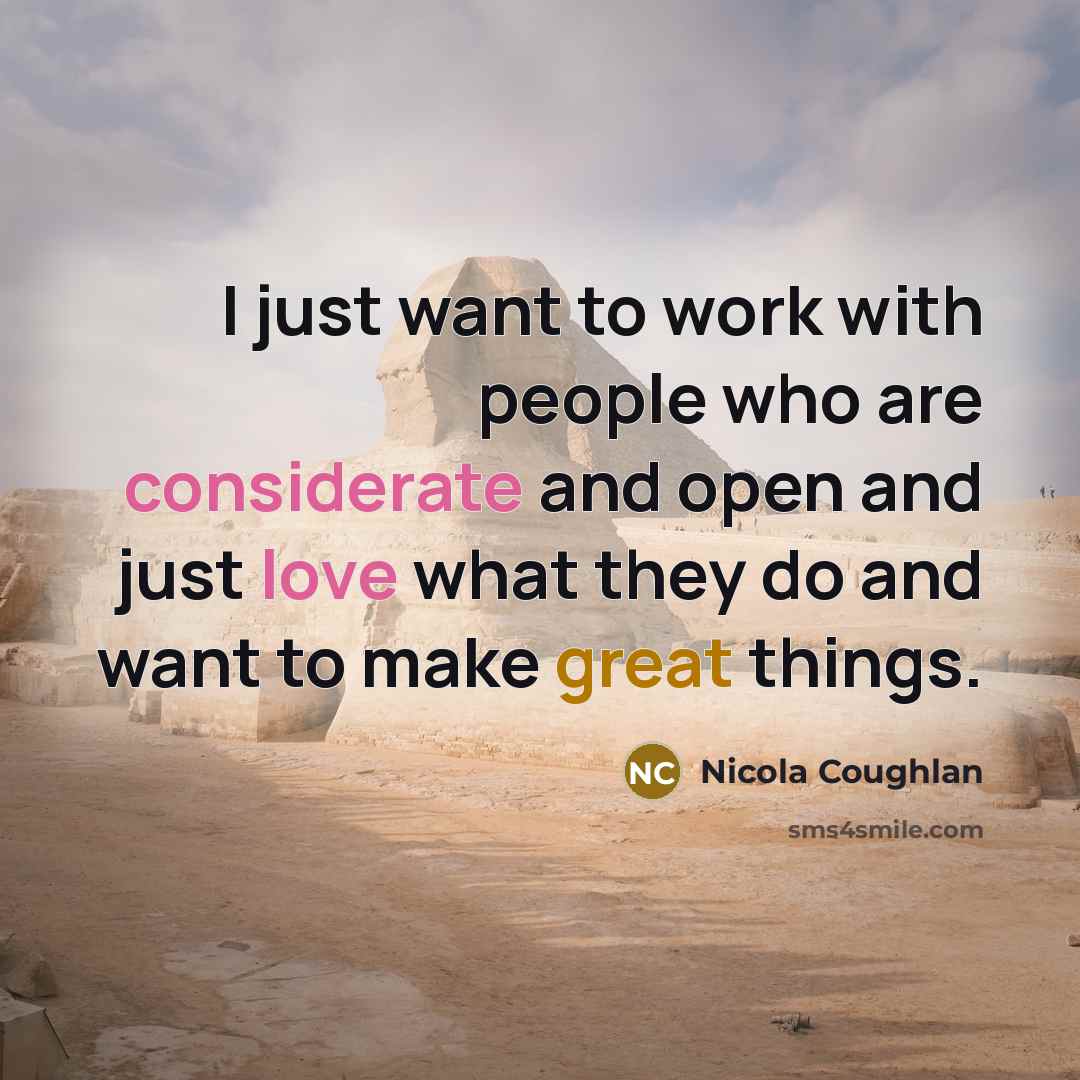 “I just want to work with people who are considerate…” quote by Nicola Coughlan
