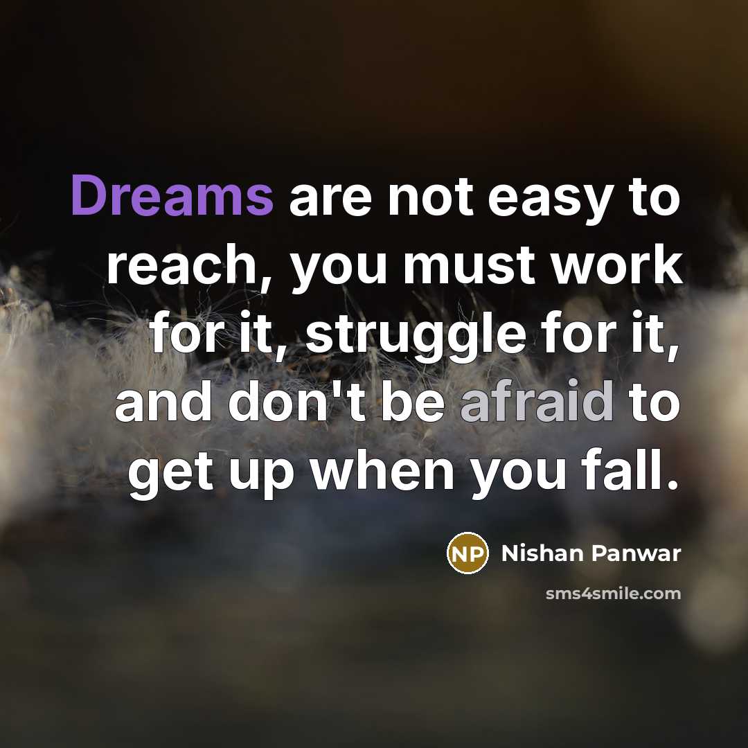 “Dreams are not easy to reach, you must work for…” quote by Nishan Panwar