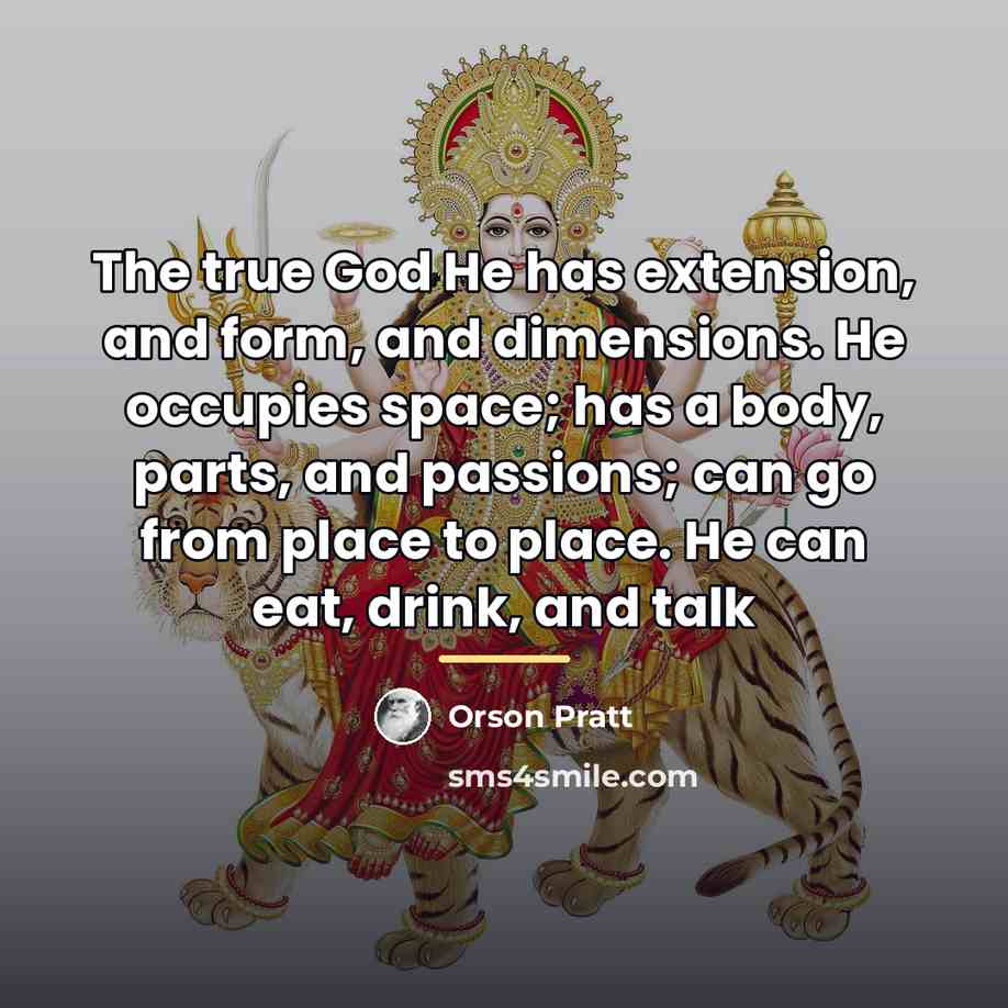 “The true God He has extension, and form, and dimensions.…” quote by Orson Pratt