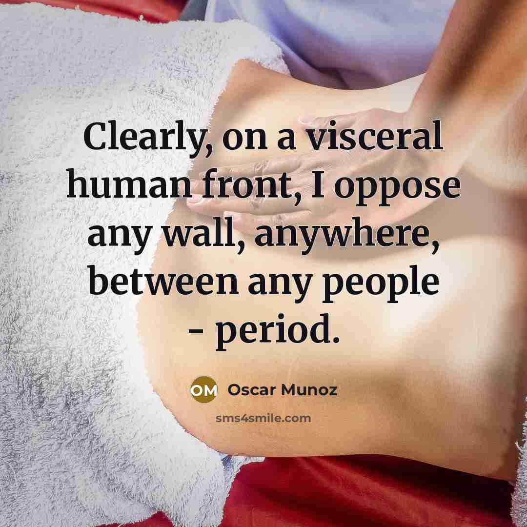 “Clearly, on a visceral human front, I oppose any wall,…” quote by Oscar Munoz