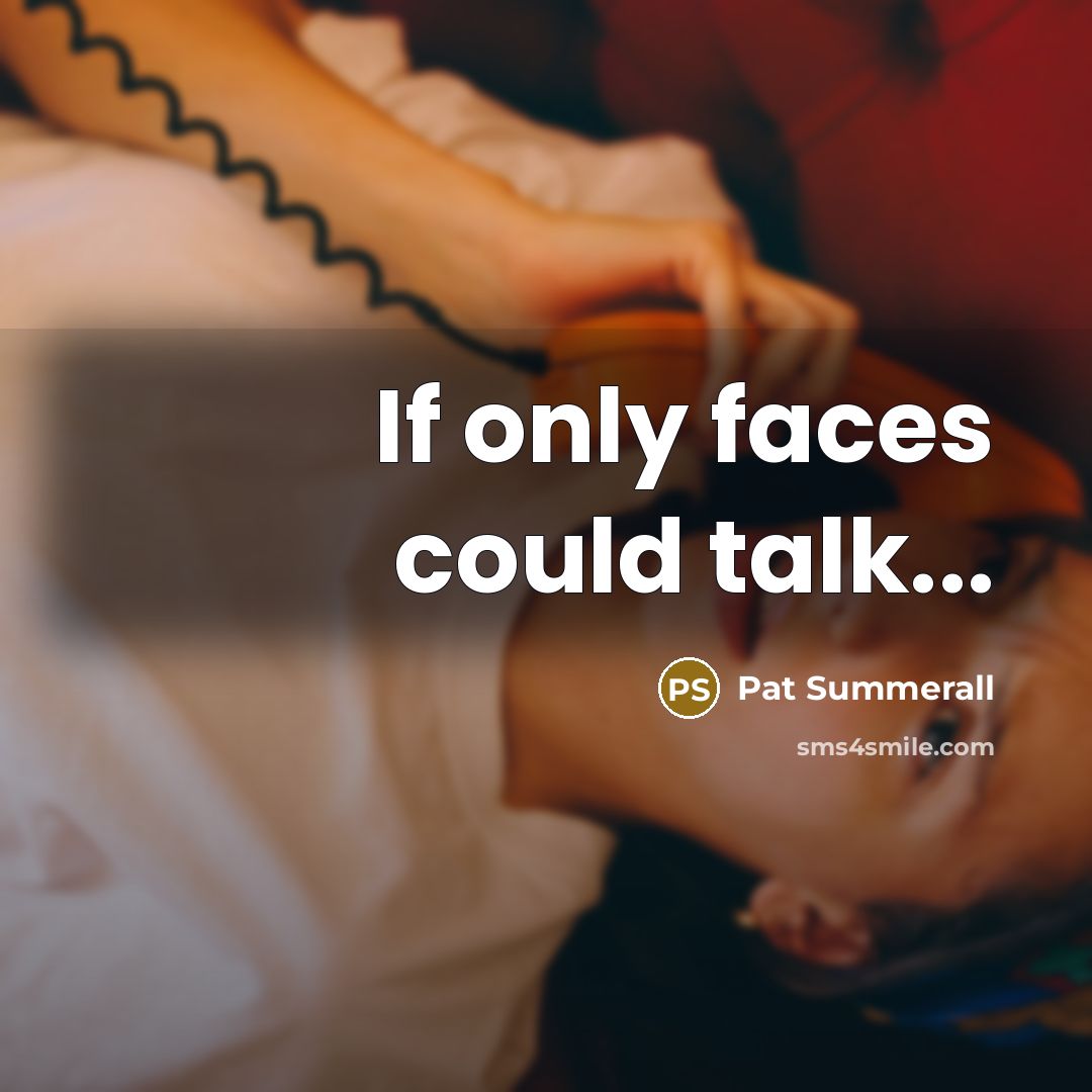 “If only faces could talk...…” quote by Pat Summerall