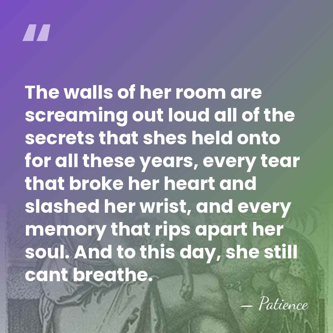 The walls of her room are screaming out loud all of the&hellip; - Patience