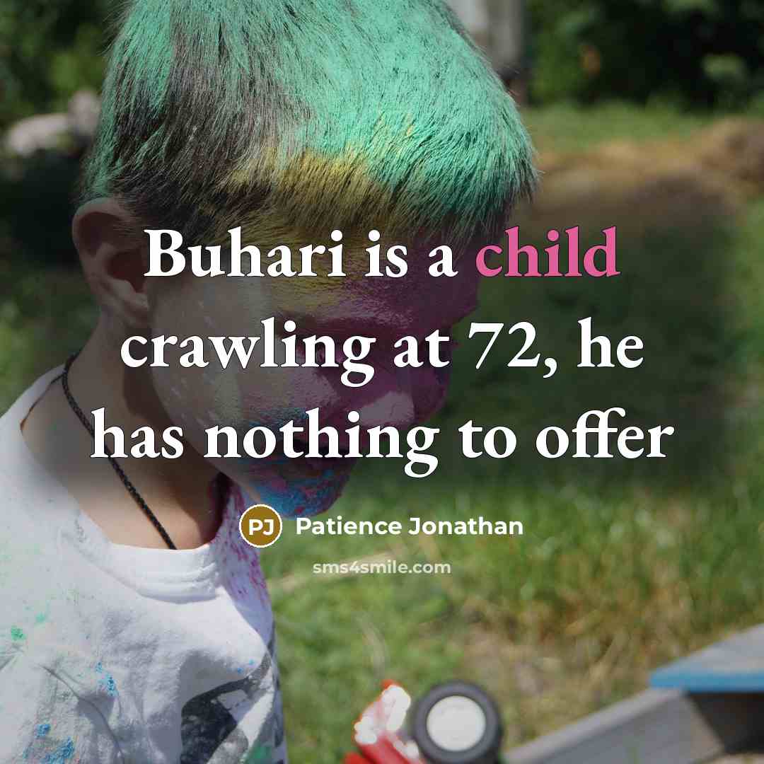 “Buhari is a child crawling at 72, he has nothing…” quote by Patience Jonathan