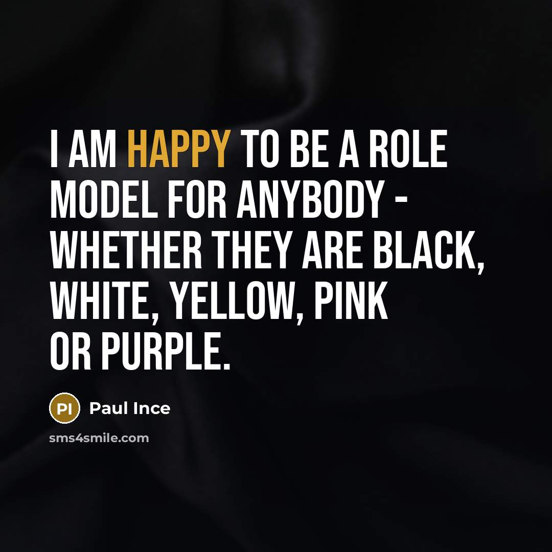 “I am happy to be a role model for anybody…” quote by Paul Ince