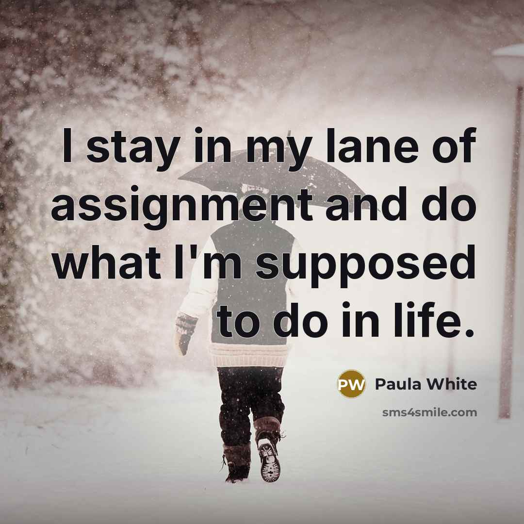 “I stay in my lane of assignment and do what…” quote by Paula White