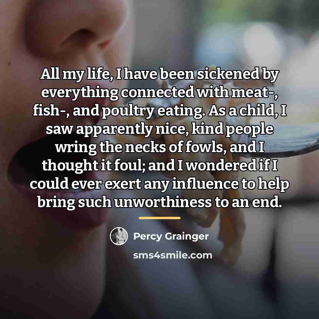 “All my life, I have been sickened by everything connected…” quote by Percy Grainger