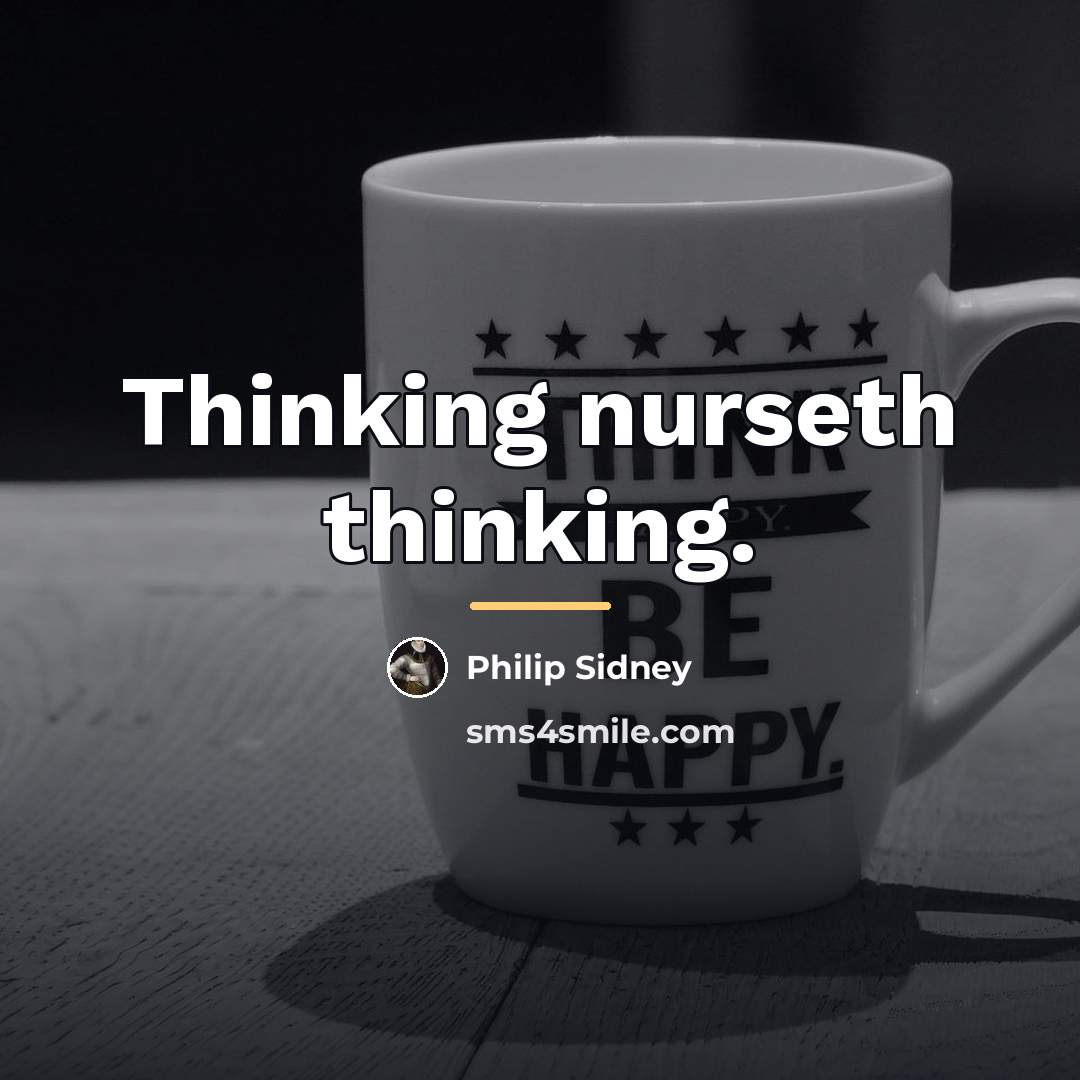 “Thinking nurseth thinking.…” quote by Philip Sidney