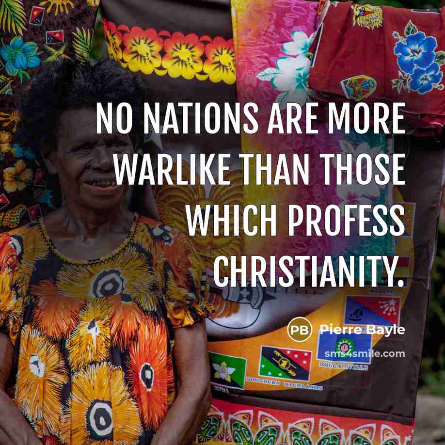 “No nations are more warlike than those which profess Christianity.…” quote by Pierre Bayle