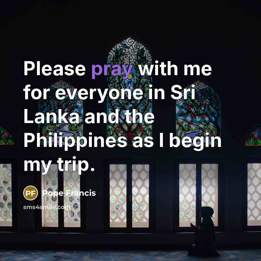 “Please pray with me for everyone in Sri Lanka and…” quote by Pope Francis