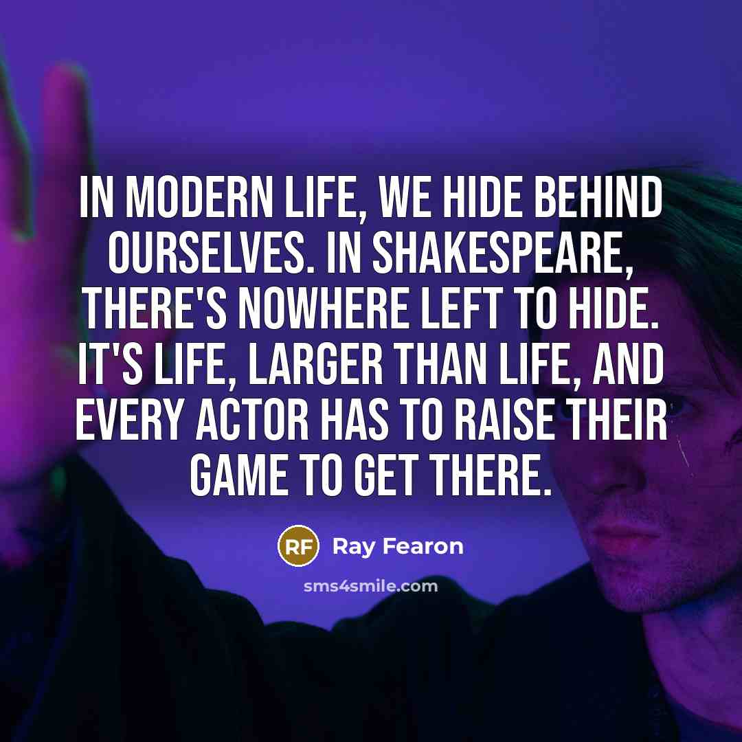 “In modern life, we hide behind ourselves. In Shakespeare, there's…” quote by Ray Fearon