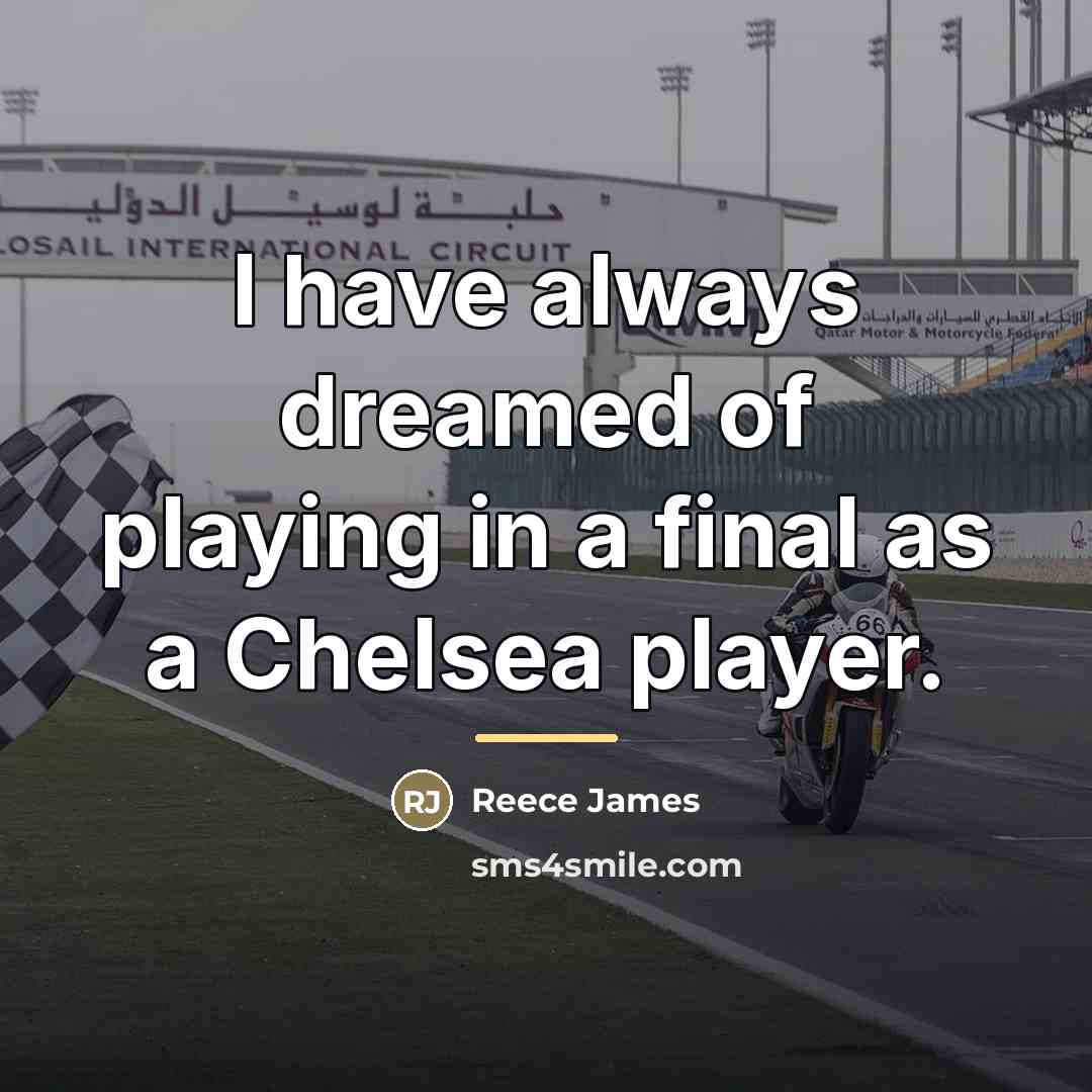 “I have always dreamed of playing in a final as…” quote by Reece James