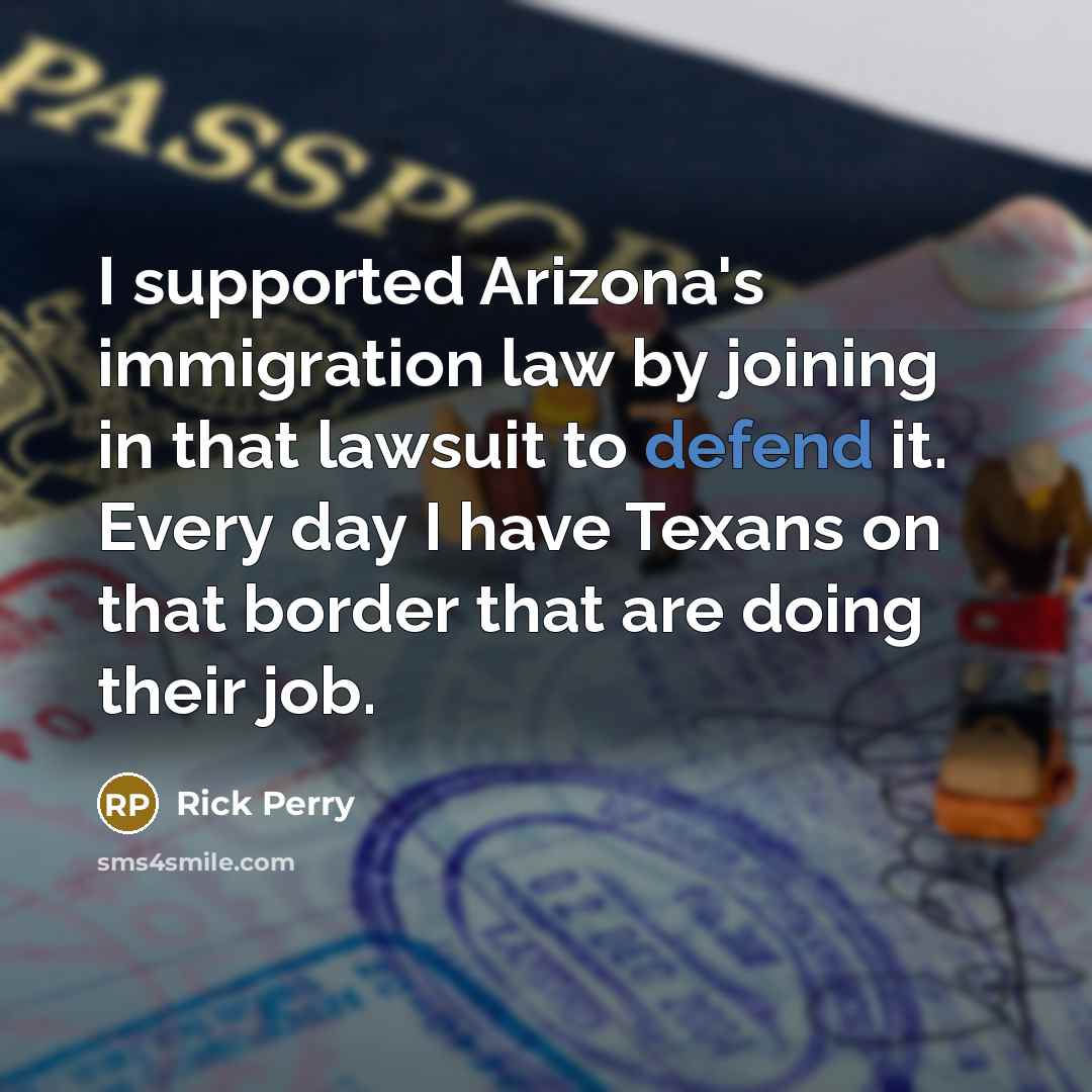 “I supported Arizona's immigration law by joining in that lawsuit…” quote by Rick Perry