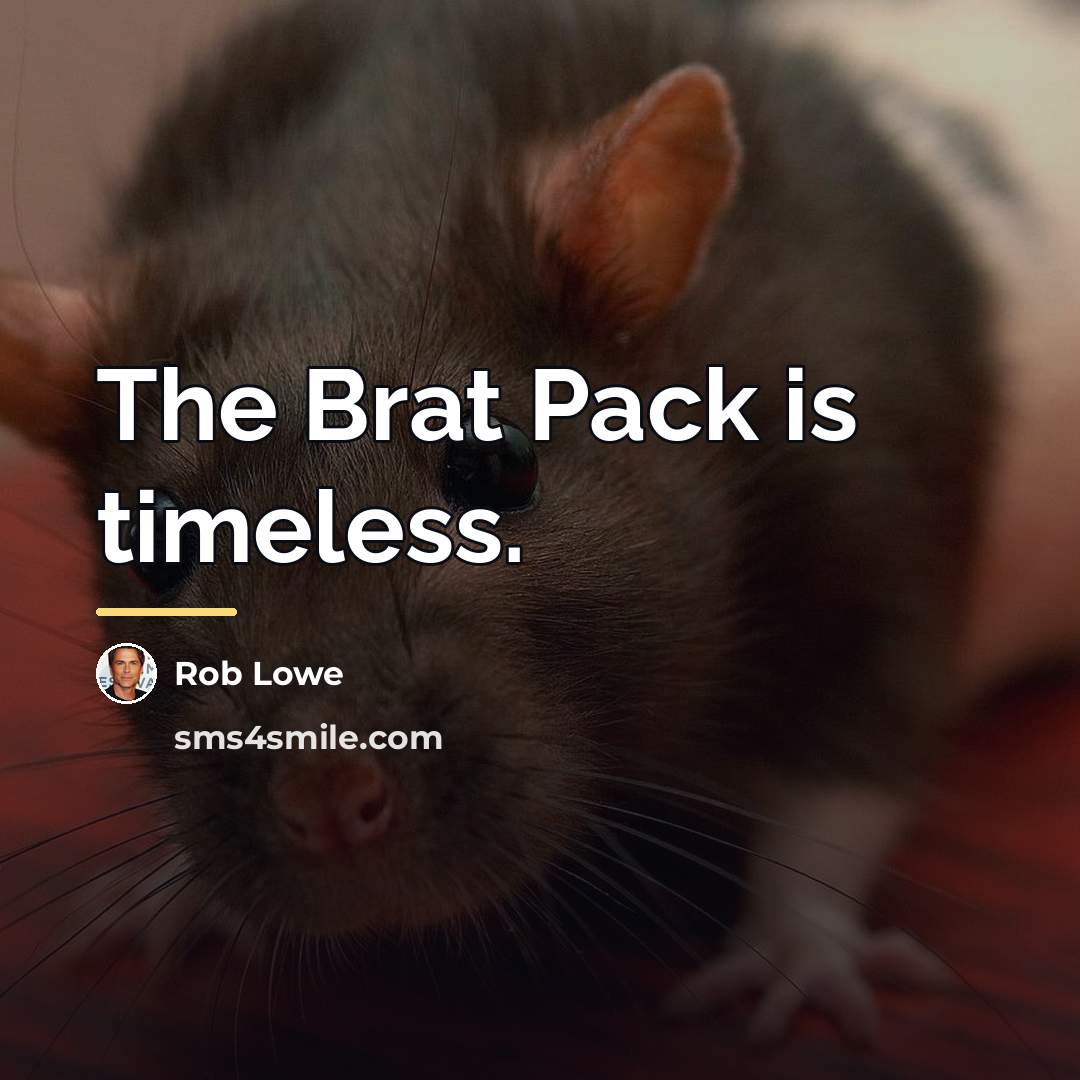 “The Brat Pack is timeless.…” quote by Rob Lowe