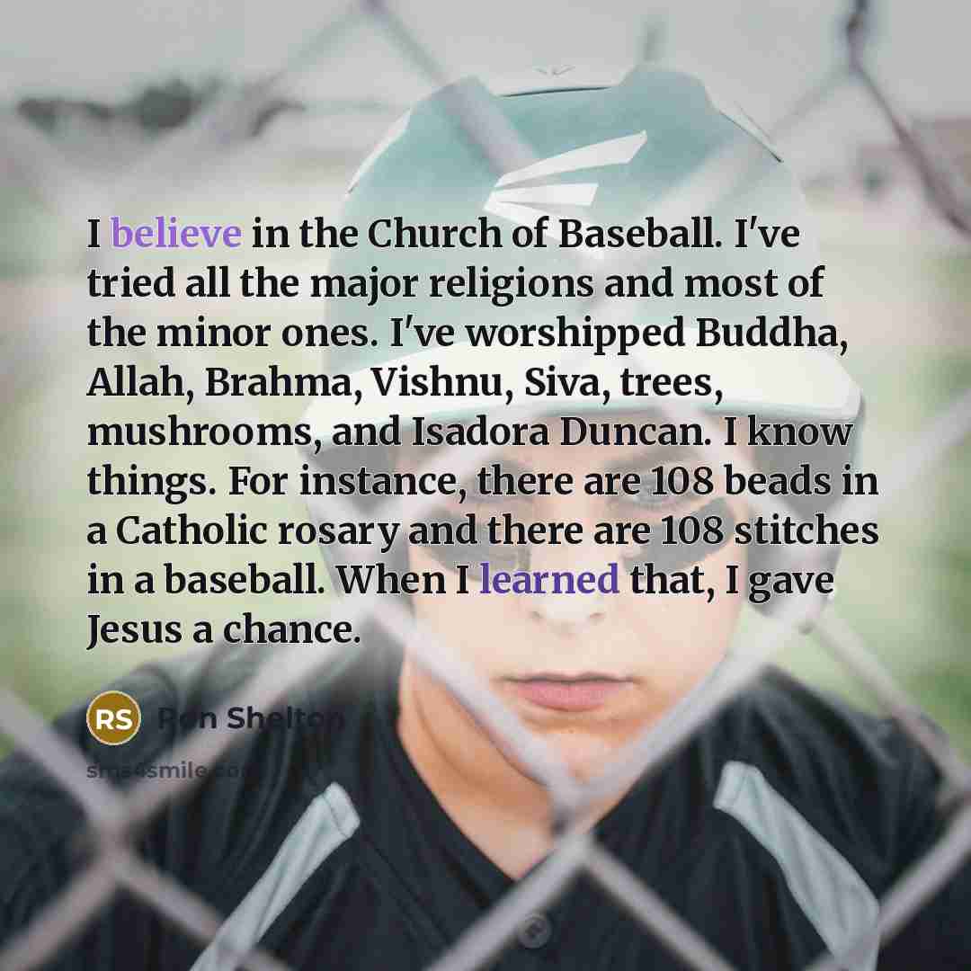 “I believe in the Church of Baseball. I've tried all…” quote by Ron Shelton