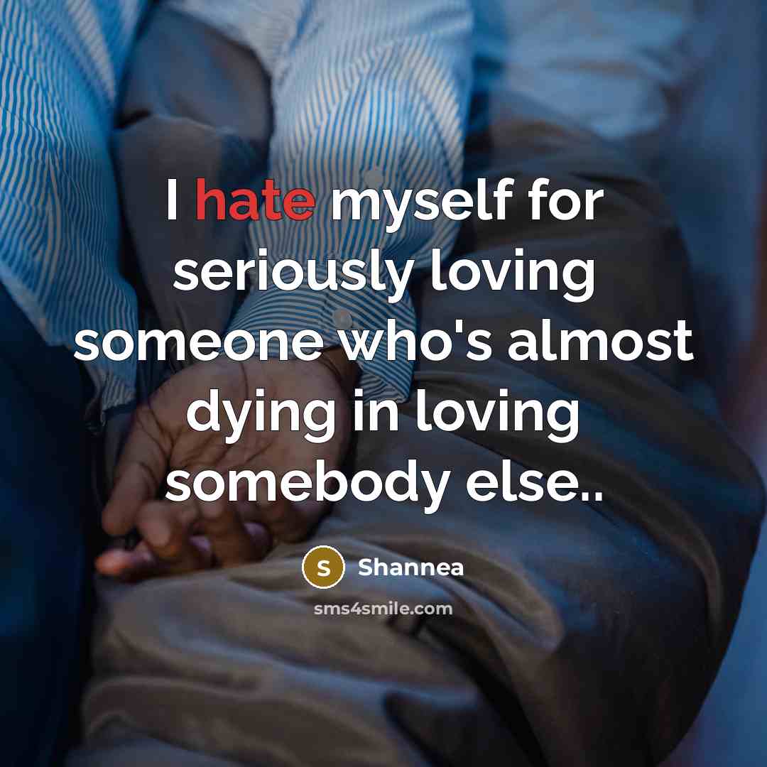 “I hate myself for seriously loving someone who's almost dying…” quote by Shannea
