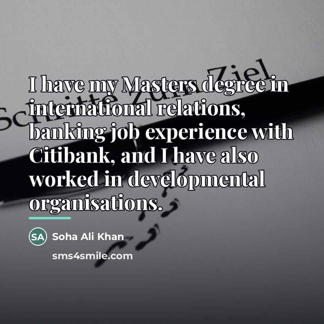 “I have my Masters degree in international relations, banking job…” quote by Soha Ali Khan