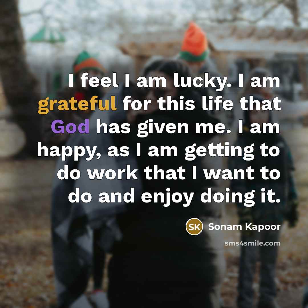 “I feel I am lucky. I am grateful for this…” quote by Sonam Kapoor