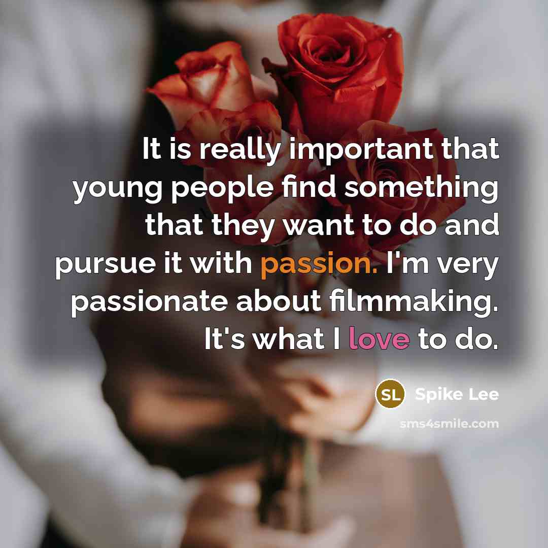 “It is really important that young people find something that…” quote by Spike Lee