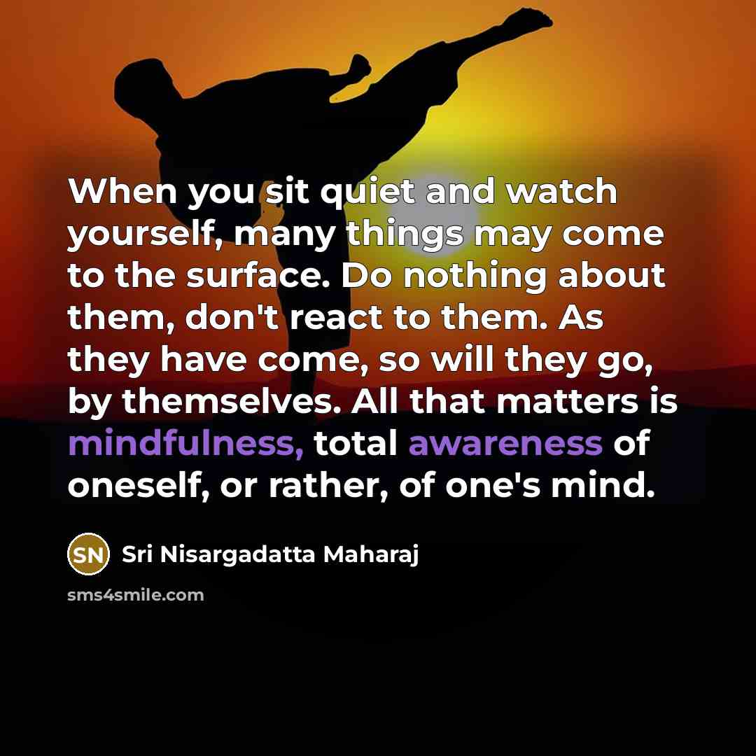 “When you sit quiet and watch yourself, many things may…” quote by Sri Nisargadatta Maharaj