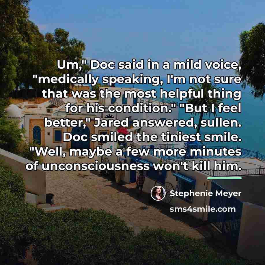 “Um," Doc said in a mild voice, "medically speaking, I'm…” quote by Stephenie Meyer