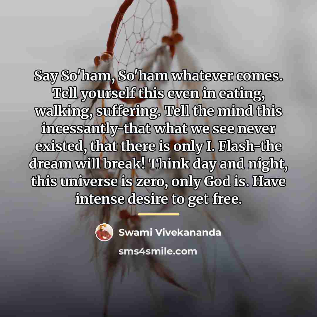 “Say So'ham, So'ham whatever comes. Tell yourself this even in…” quote by Swami Vivekananda