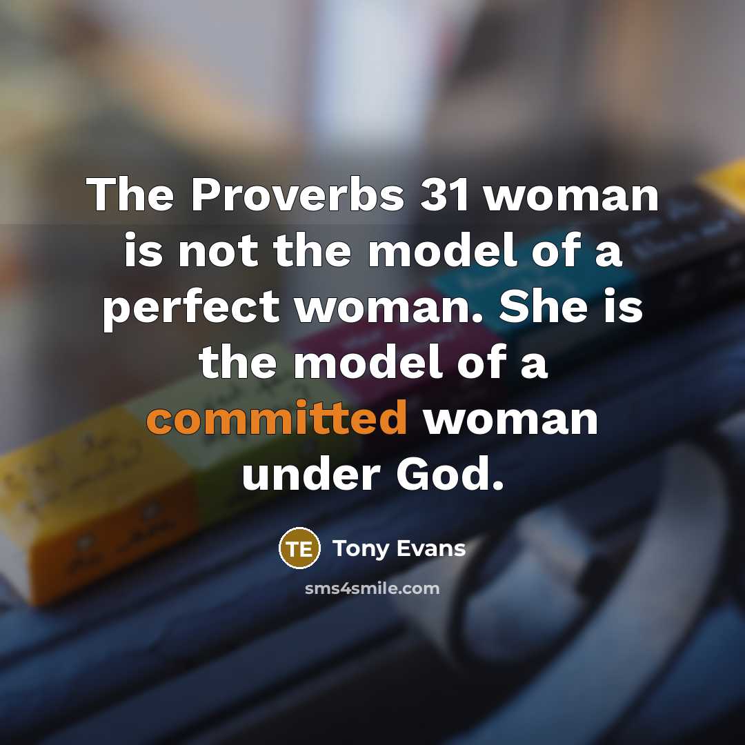 “The Proverbs 31 woman is not the model of a…” quote by Tony Evans