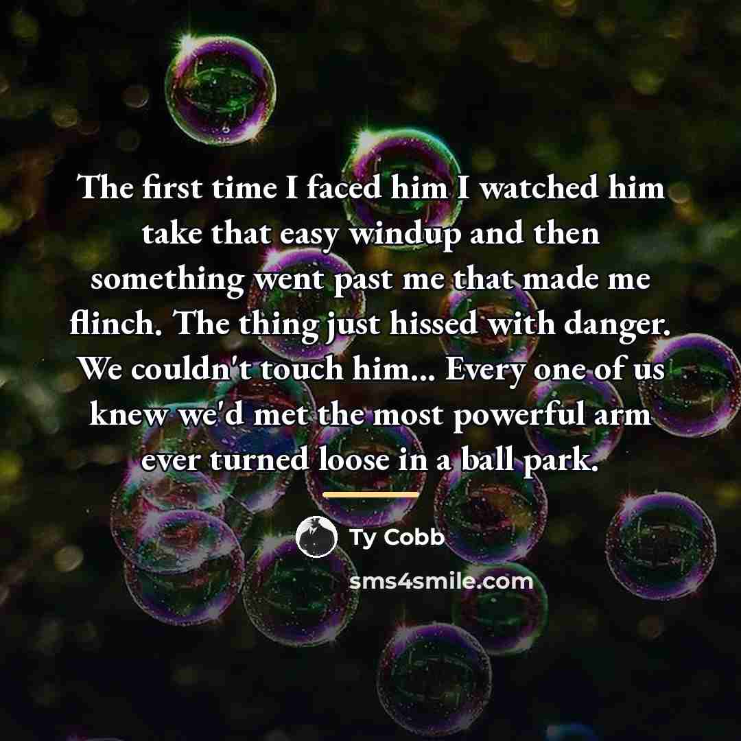 “The first time I faced him I watched him take…” quote by Ty Cobb