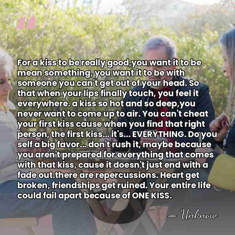 For a kiss to be really good,you want it to be mean&hellip; - Unknow
