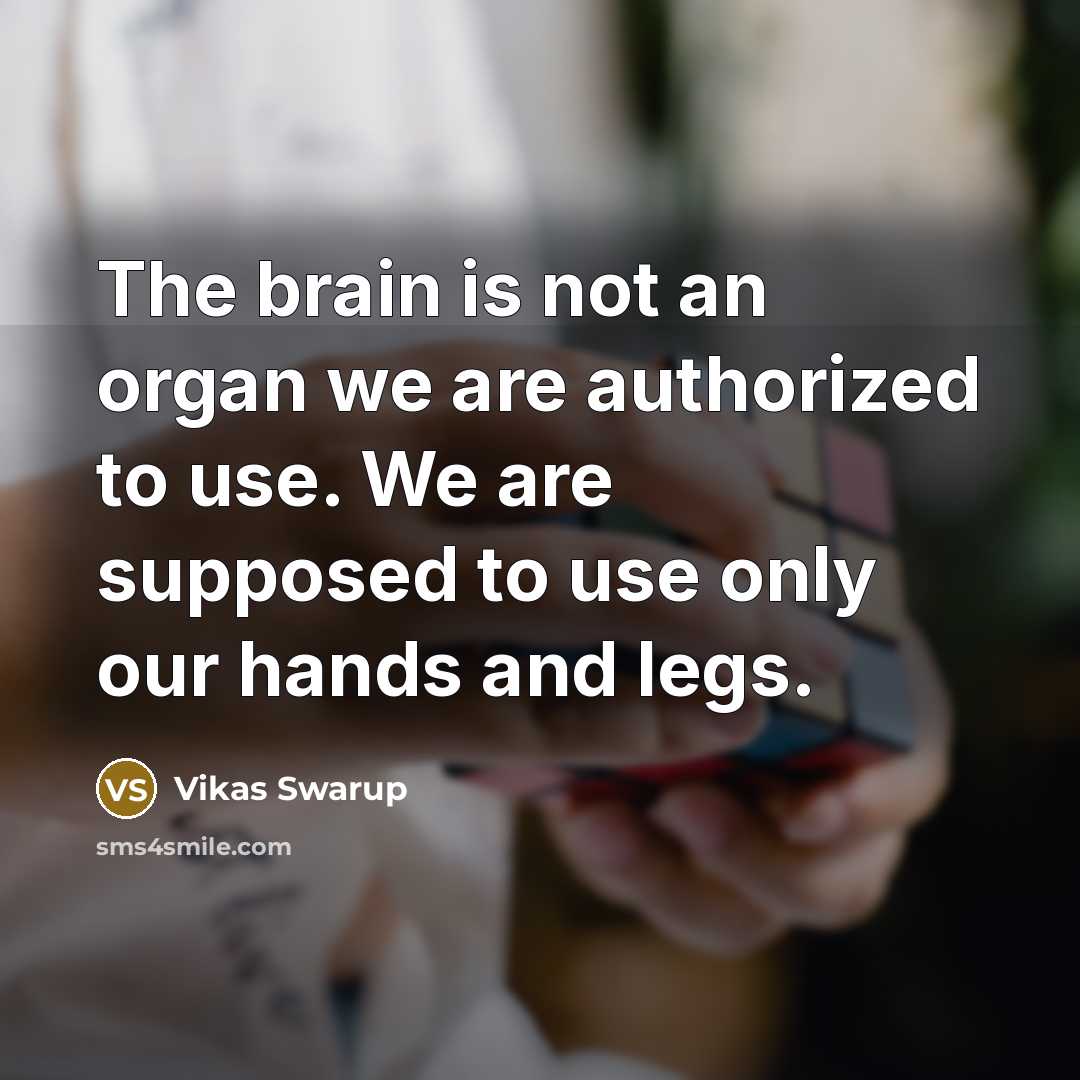 “The brain is not an organ we are authorized to…” quote by Vikas Swarup
