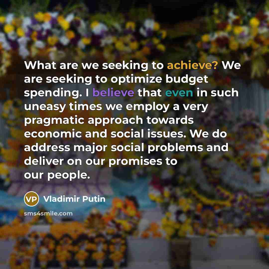 “What are we seeking to achieve? We are seeking to…” quote by Vladimir Putin