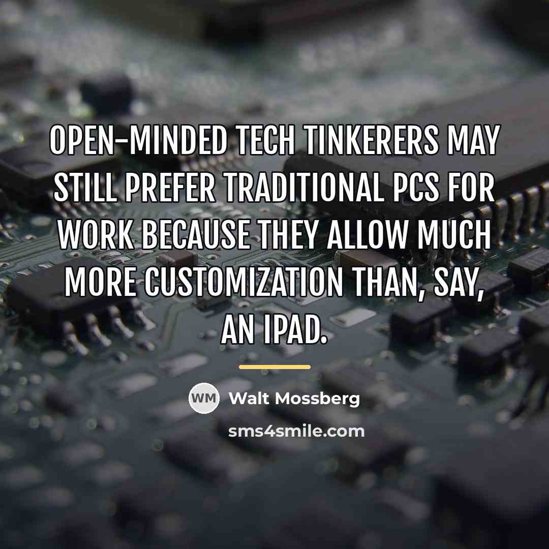 “Open-minded tech tinkerers may still prefer traditional PCs for work…” quote by Walt Mossberg
