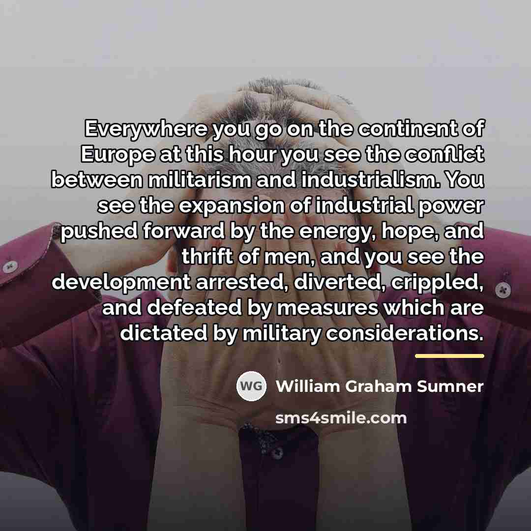 “Everywhere you go on the continent of Europe at this…” quote by William Graham Sumner