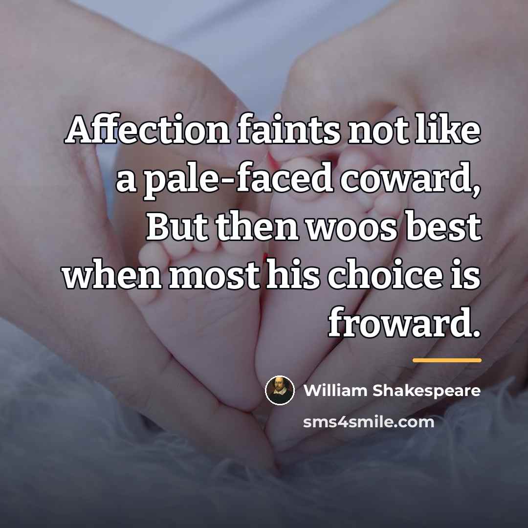 “Affection faints not like a pale-faced coward, But then woos…” quote by William Shakespeare