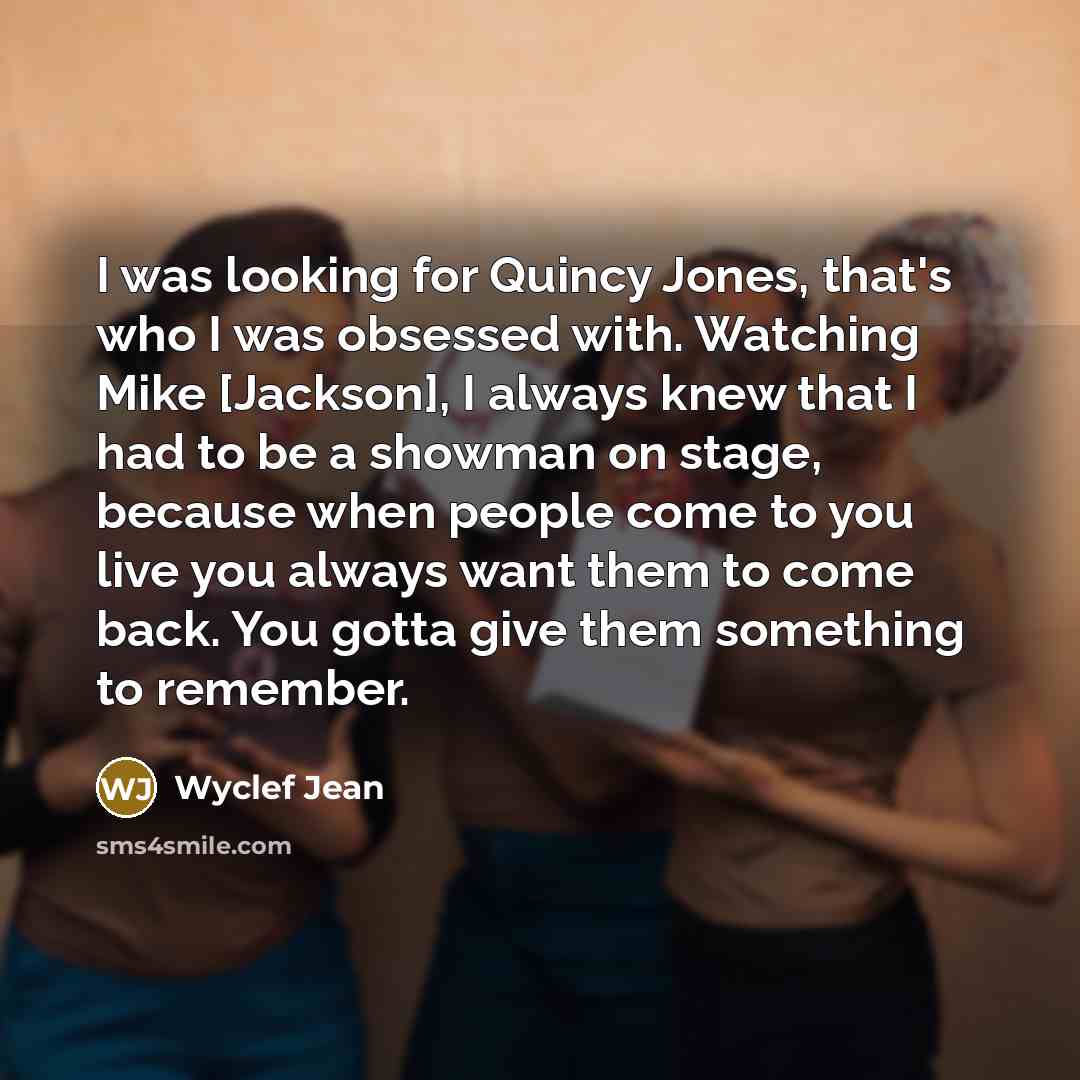 “I was looking for Quincy Jones, that's who I was…” quote by Wyclef Jean