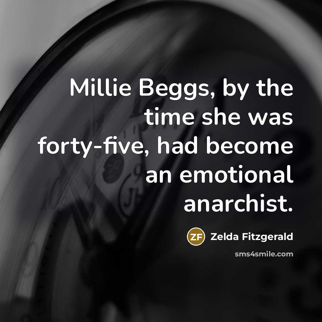 “Millie Beggs, by the time she was forty-five, had become…” quote by Zelda Fitzgerald