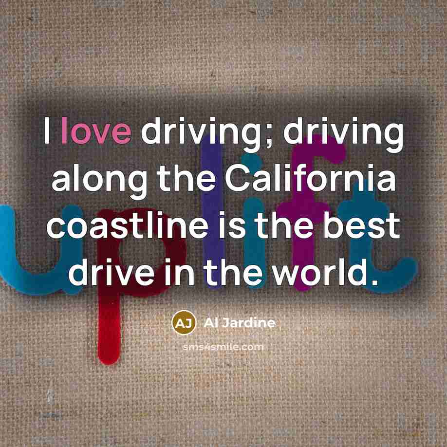 “I love driving; driving along the California coastline is the…” quote by Al Jardine