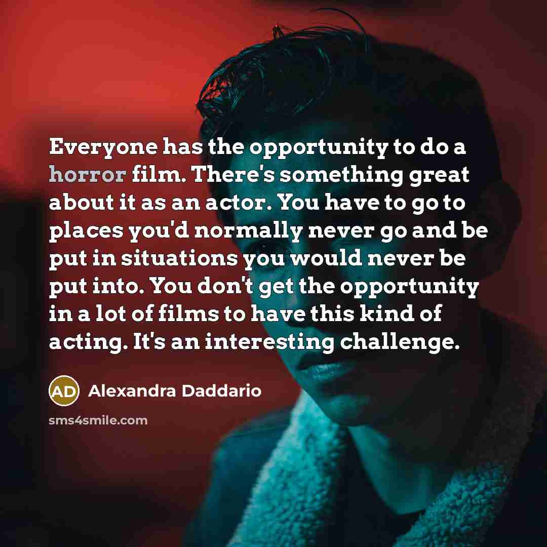 “Everyone has the opportunity to do a horror film. There's…” quote by Alexandra Daddario
