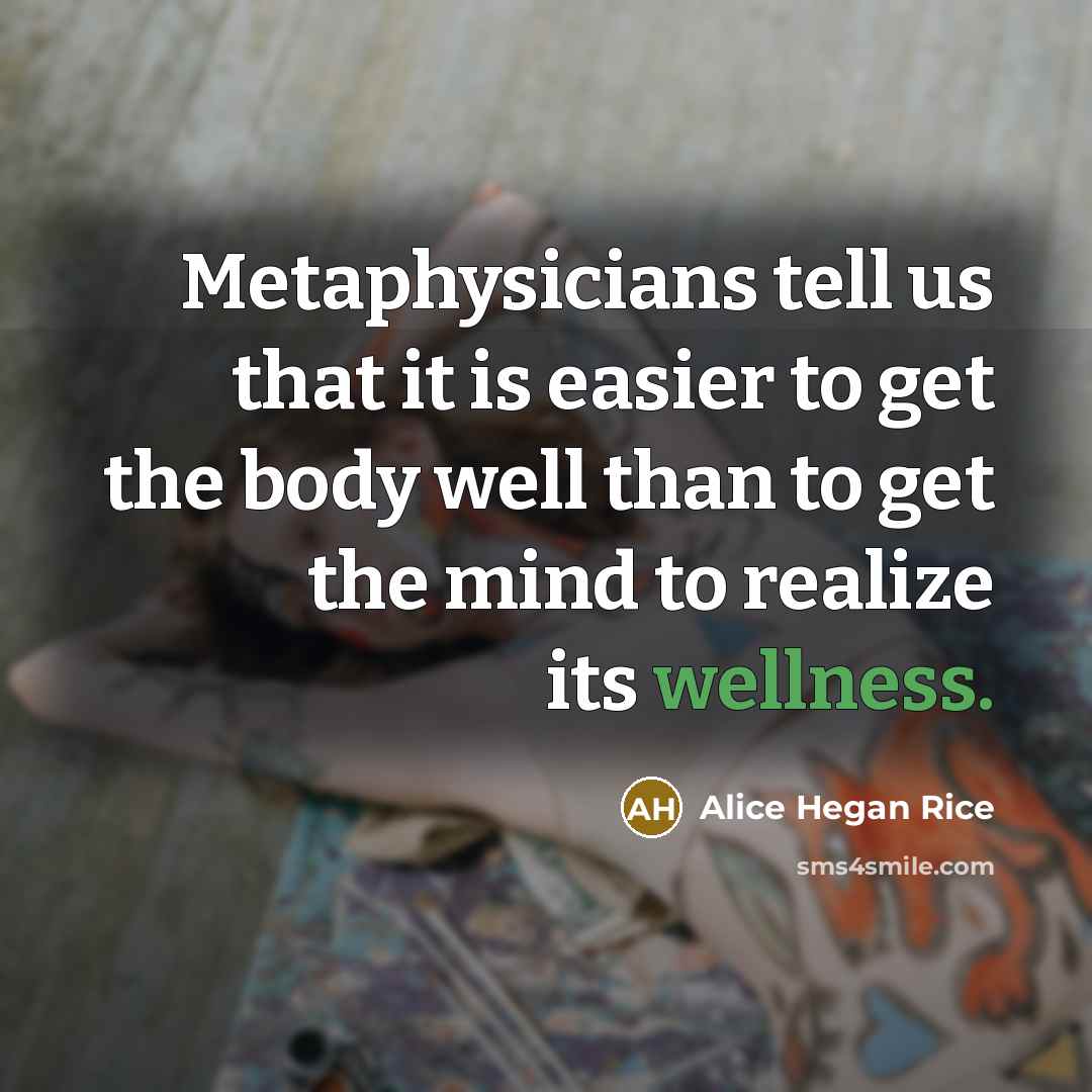 “Metaphysicians tell us that it is easier to get the…” quote by Alice Hegan Rice