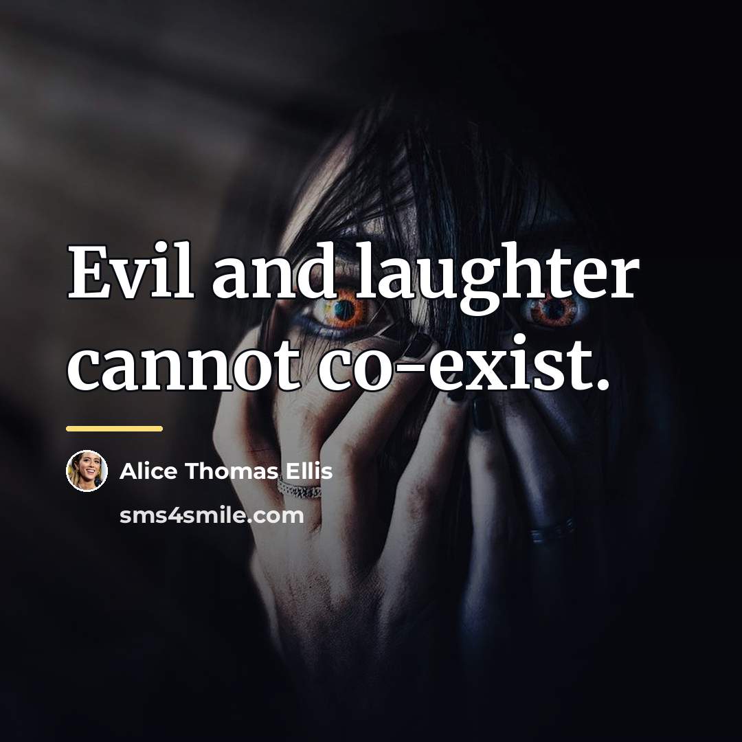 “Evil and laughter cannot co-exist.…” quote by Alice Thomas Ellis