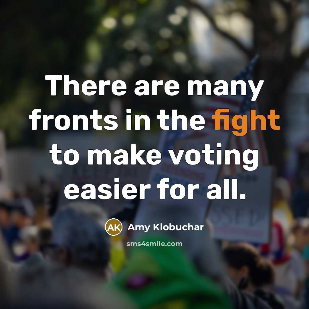 “There are many fronts in the fight to make voting…” quote by Amy Klobuchar