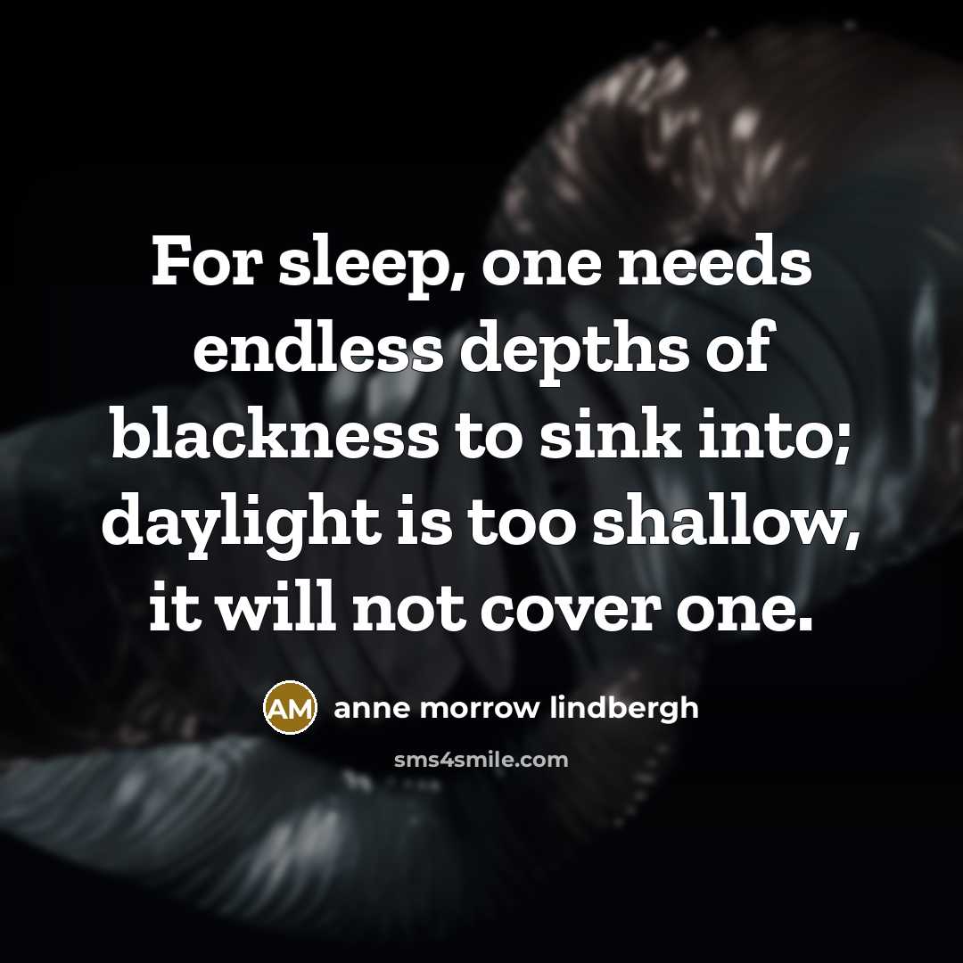 “For sleep, one needs endless depths of blackness to sink…” quote by Anne Morrow Lindbergh