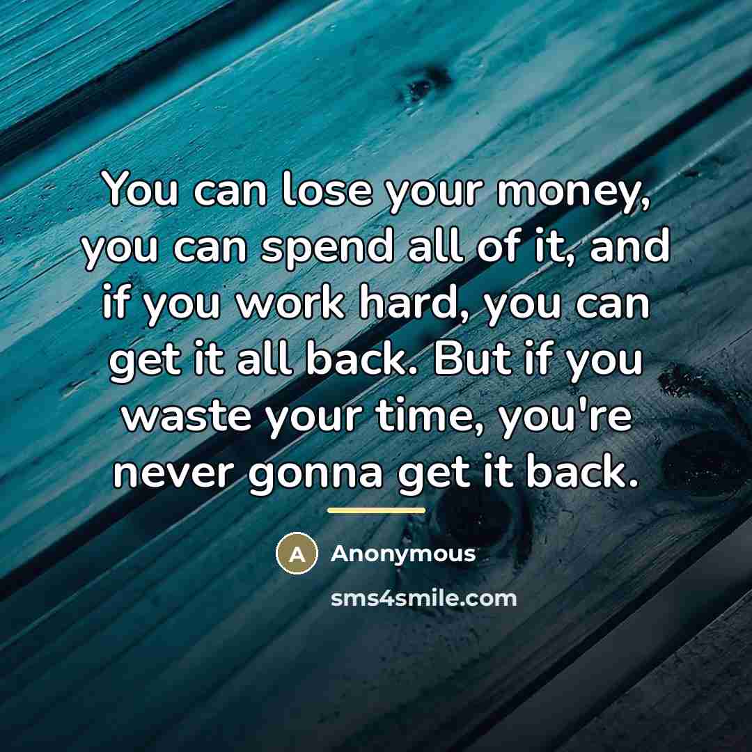 “You can lose your money, you can spend all of…” quote by Anonymous